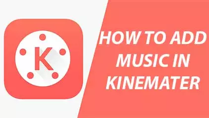 How to add music in kinemaster