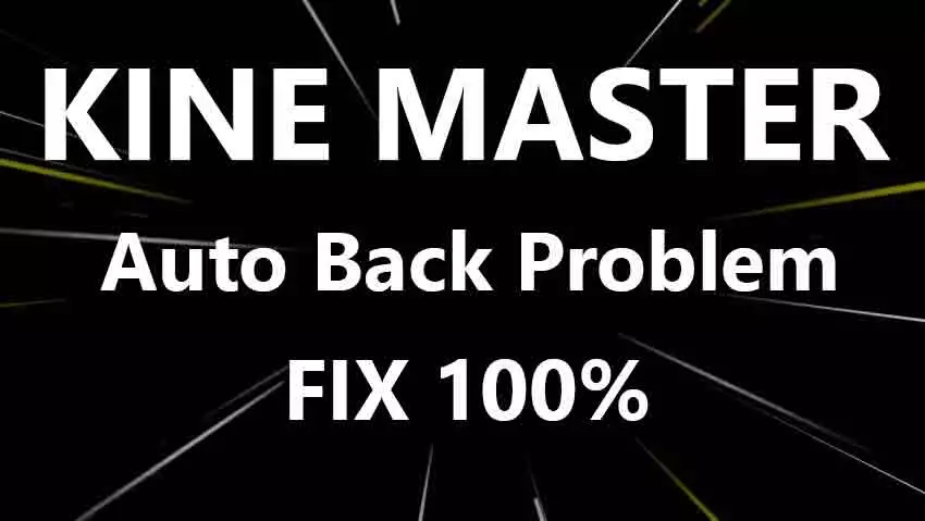 How to fix Kinemaster auto back problem 2023